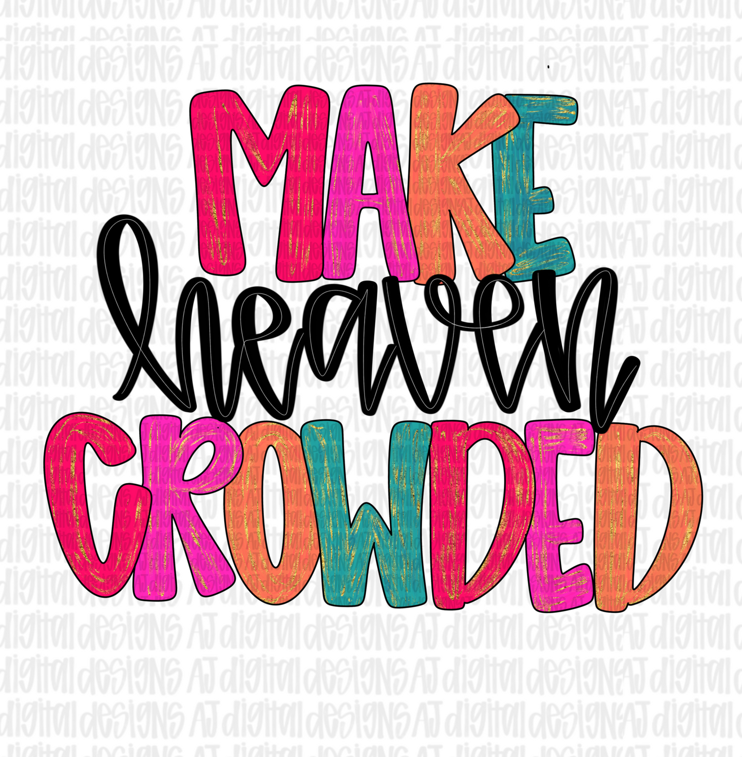 Make heaven crowded Digital Download PNG