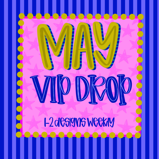 VIP DROP— MAY